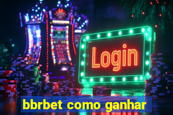 bbrbet como ganhar